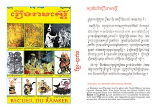 Définition du Rãmker (Rãmãyana khmer)
Le Rãmker met l’accent sur la gloire de Preah Rãm et de son
épouse Neang Setã. Ces deux héros ont laissé briller leur
gloire acquise dans leur fidélité inébranlable aux idéaux du
Juste et du Vrai. Leurs modèles se cristallisent en renom-
mée (ker=(anÇY) universelle, qui rappellera pour toujours que
seules les victoires morales sont immortelles.
...
$yUpÁbèp(n@tn)m(anÇYü
§zMn-Ìn)àt
 