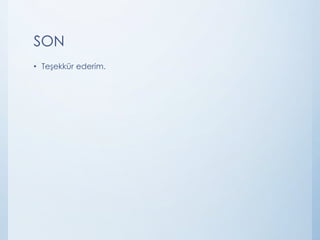 SON
• Teşekkür ederim.
 