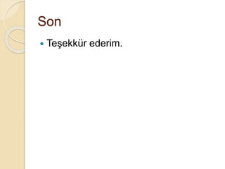 Son
 Teşekkür ederim.
 