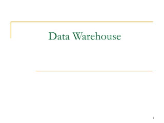 1
Data Warehouse
 