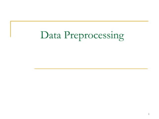 1
Data Preprocessing
 