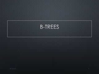 B-TreesB-Trees 11
 