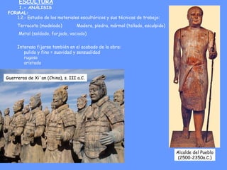 1.2.- Estudio de los materiales escultóricos y sus técnicas de trabajo:
Terracota (modelado) Madera, piedra, mármol (talla...