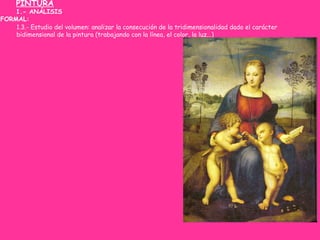 1.3.- Estudio del volumen: analizar la consecución de la tridimensionalidad dado el carácter
bidimensional de la pintura (...