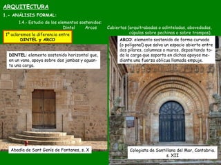 Abadía de Sant Genís de Fontanes, s. X Colegiata de Santillana del Mar, Cantabria.
s. XII
1.4.- Estudio de los elementos s...