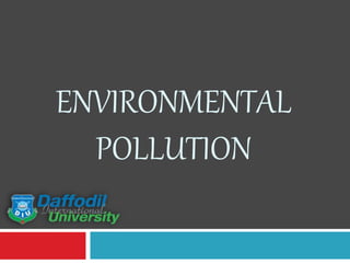 ENVIRONMENTAL
POLLUTION
 