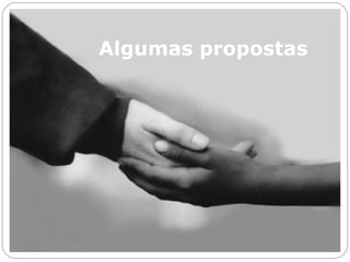 Algumas propostas
 