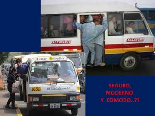 SEGURO,
MODERNO
Y COMODO..??
 