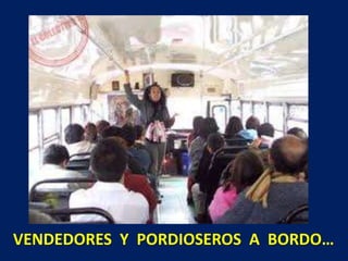 VENDEDORES Y PORDIOSEROS A BORDO…
 