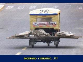 MODERNO Y CREATIVO …???
 