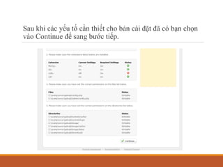Sau khi các yếu tố cần thiết cho bản cài đặt đã có bạn chọn
vào Continue để sang bước tiếp.
 