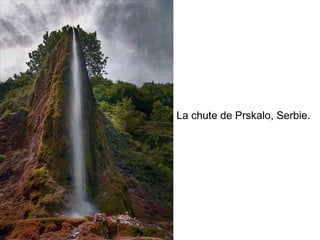 La chute de Prskalo, Serbie.
 