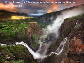 Voringfossen, la 83e cascade de Norvège en matière de
hauteur totale ...
 