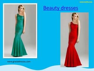 Beauty dresses
www.graziadressau.com
 