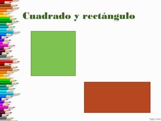 Cuadrado y rectángulo