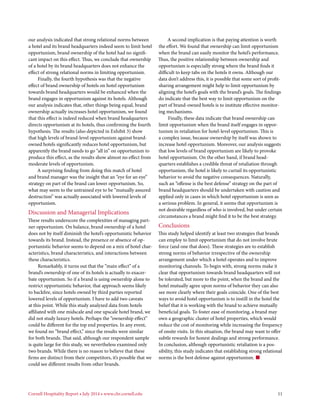 Cornell Hospitality Report • July 2014 • www.chr.cornell.edu 	 11
our analysis indicated that strong relational norms between
a hotel and its brand headquarters indeed seem to limit hotel
opportunism, brand ownership of the hotel had no signifi-
cant impact on this effect. Thus, we conclude that ownership
of a hotel by its brand headquarters does not enhance the
effect of strong relational norms in limiting opportunism.
Finally, the fourth hypothesis was that the negative
effect of brand ownership of hotels on hotel opportunism
towards brand headquarters would be enhanced when the
brand engages in opportunism against its hotels. Although
our analysis indicates that, other things being equal, brand
ownership actually increases hotel opportunism, we found
that this effect is indeed reduced when brand headquarters
directs opportunism at its hotels, thus confirming the fourth
hypothesis. The results (also depicted in Exhibit 3) show
that high levels of brand-level opportunism against brand-
owned hotels significantly reduces hotel opportunism, but
apparently the brand needs to go “all in” on opportunism to
produce this effect, as the results show almost no effect from
moderate levels of opportunism.
A surprising finding from doing this match of hotel
and brand manager was the insight that an “eye for an eye”
strategy on part of the brand can lower opportunism. So,
what may seem to the untrained eye to be “mutually assured
destruction” was actually associated with lowered levels of
opportunism.
Discussion and Managerial Implications
These results underscore the complexities of managing part-
ner opportunism. On balance, brand ownership of a hotel
does not by itself diminish the hotel’s opportunistic behavior
towards its brand. Instead, the presence or absence of op-
portunistic behavior seems to depend on a mix of hotel char-
acteristics, brand characteristics, and interactions between
these characteristics.
Remarkably, it turns out that the “main effect” of a
brand’s ownership of one of its hotels is actually to exacer-
bate opportunism. So if a brand is using ownership alone to
restrict opportunistic behavior, that approach seems likely
to backfire, since hotels owned by third parties reported
lowered levels of opportunism. I have to add two caveats
at this point. While this study analyzed data from hotels
affiliated with one midscale and one upscale hotel brand, we
did not study luxury hotels. Perhaps the “ownership effect”
could be different for the top end properties. In any event,
we found no “brand effect,” since the results were similar
for both brands. That said, although our respondent sample
is quite large for this study, we nevertheless examined only
two brands. While there is no reason to believe that these
firms are distinct from their competitors, it’s possible that we
could see different results from other brands.
A second implication is that paying attention is worth
the effort. We found that ownership can limit opportunism
when the brand can easily monitor the hotel’s performance.
Thus, the positive relationship between ownership and
opportunism is especially strong where the brand finds it
difficult to keep tabs on the hotels it owns. Although our
data don’t address this, it is possible that some sort of profit-
sharing arrangement might help to limit opportunism by
aligning the hotel’s goals with the brand’s goals. The findings
do indicate that the best way to limit opportunism on the
part of brand-owned hotels is to institute effective monitor-
ing mechanisms.
Finally, these data indicate that brand ownership can
limit opportunism when the brand itself engages in oppor-
tunism in retaliation for hotel-level opportunism. This is
a complex issue, because ownership by itself was shown to
increase hotel opportunism. Moreover, our analysis suggests
that low levels of brand opportunism are likely to provoke
hotel opportunism. On the other hand, if brand head-
quarters establishes a credible threat of retaliation through
opportunism, the hotel is likely to curtail its opportunistic
behavior to avoid the negative consequences. Naturally,
such an “offense is the best defense” strategy on the part of
brand headquarters should be undertaken with caution and
applied only in cases in which hotel opportunism is seen as
a serious problem. In general, it seems that opportunism is
not desirable regardless of who is involved, but under certain
circumstances a brand might find it to be the best strategy.
Conclusions
This study helped identify at least two strategies that brands
can employ to limit opportunism that do not involve brute
force (and one that does). These strategies are to establish
strong norms of behavior irrespective of the ownership
arrangement under which a hotel operates and to improve
monitoring channels. To begin with, strong norms make it
clear that opportunism towards brand headquarters will not
be tolerated, but more to the point, when the brand and the
hotel mutually agree upon norms of behavior they can also
see more clearly where their goals coincide. One of the best
ways to avoid hotel opportunism is to instill in the hotel the
belief that it is working with the brand to achieve mutually
beneficial goals. To foster ease of monitoring, a brand may
own a geographic cluster of hotel properties, which would
reduce the cost of monitoring while increasing the frequency
of onsite visits. In this situation, the brand may want to offer
subtle rewards for honest dealings and strong performance.
In conclusion, although opportunistic retaliation is a pos-
sibility, this study indicates that establishing strong relational
norms is the best defense against opportunism. n
 