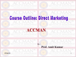 1
By :
Prof. Amit Kumar
07/04/15
 