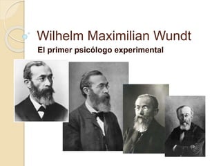 Wilhelm Maximilian Wundt
El primer psicólogo experimental
 
