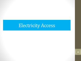 Electricity Access
16
 