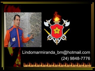 Lindomarmiranda_bm@hotmail.com
(24) 9848-7776
 