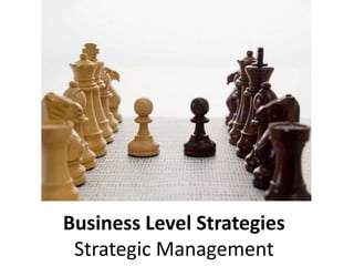 Business Level Strategies
Strategic Management
 