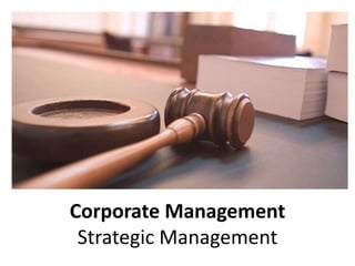 Corporate Management
Strategic Management
 