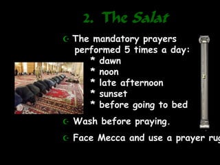 2. The Salat
2
 The mandatory prayers
performed 5 times a day:
* dawn
* noon
* late afternoon
* sunset
* before going to bed
 Wash before praying.
 Face Mecca and use a prayer rug
 