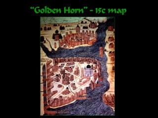 “Golden Horn” – 15c map
 