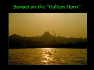 Sunset on the “Golden Horn”
 