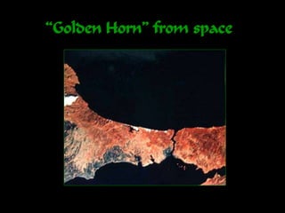 “Golden Horn” from space
 