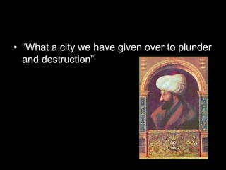 • “What a city we have given over to plunder
and destruction”
 