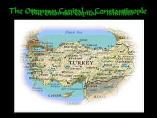 The Ottoman Capital -- ConstantinopleThe Ottoman Capital -- Istanbul
 