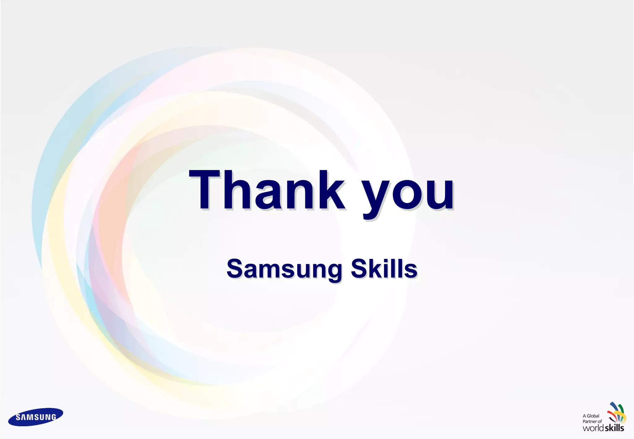 Thank you
Samsung Skills
