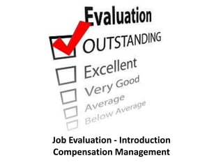 Job Evaluation - Introduction
Compensation Management
 
