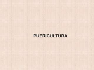 PUERICULTURA
 