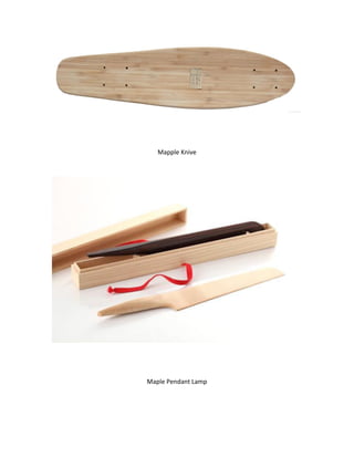 Mapple Knive
Maple Pendant Lamp
 