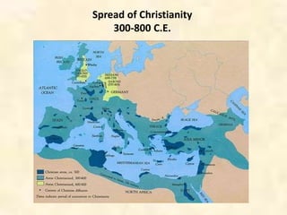 Spread of Christianity
300-800 C.E.
 