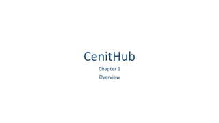 CenitHub
Chapter 1
Overview
 