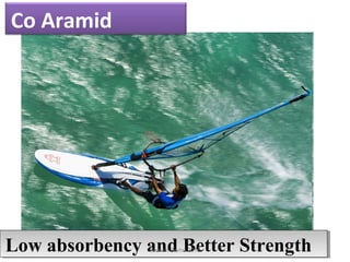 Co Aramid
Low absorbency and Better StrengthLow absorbency and Better StrengthGranch Berhe 2015
 