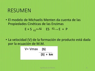 RESUMEN
• El modelo de Michaelis Menten da cuenta de las
Propiedades Cinéticas de las Enzimas
E + S K2
k1 ES K3 E + P
• La velocidad (V) de la formación de producto está dada
por la ecuación de M.M.
V= Vmax [S]
[S] + km
digitalizado por Melilds 25
 