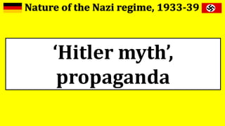 ‘Hitler myth’,
propaganda
 