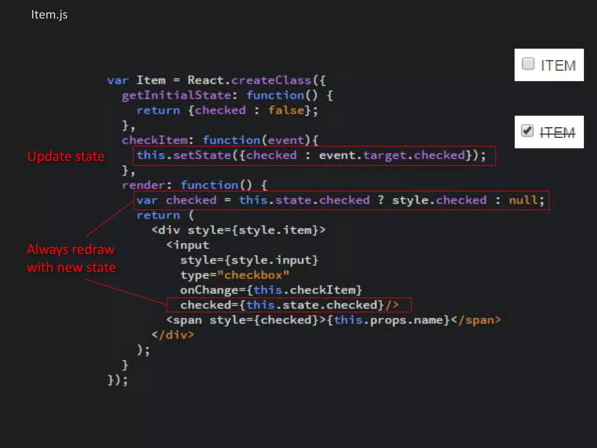 Item.js
Update state
Always redraw
with new state
 