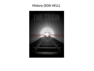 History (SOA HELL)
 