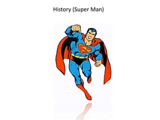 History (Super Man)
 