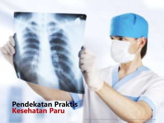 Pendekatan Praktis
Kesehatan Paru
http://media.viva.co.id/thumbs2/2014/10/10/272979_ilustrasi-kesehatan-paru-paru_663_382.jpg
 