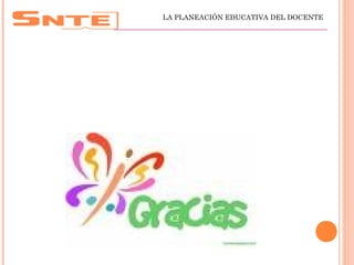 LA PLANEACIÓN EDUCATIVA DEL DOCENTE
______________________________________________________
 