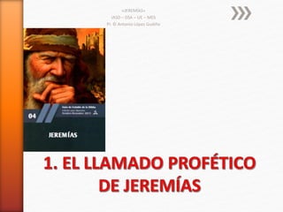 «JEREMÍAS»
IASD – DSA – UE – MES
Pr. © Antonio López Gudiño
 