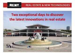 Two	exceptional	days	to	discover	
the	latest	innovations	in	real	estate	
 
