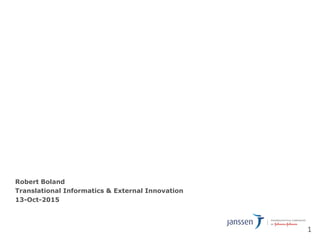Robert Boland
Translational Informatics & External Innovation
13-Oct-2015
The Digital Patient: Innovation in
Leveraging Digital Biomarker and Sensor
Technology
1
 