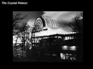 The Crystal Palace:
 